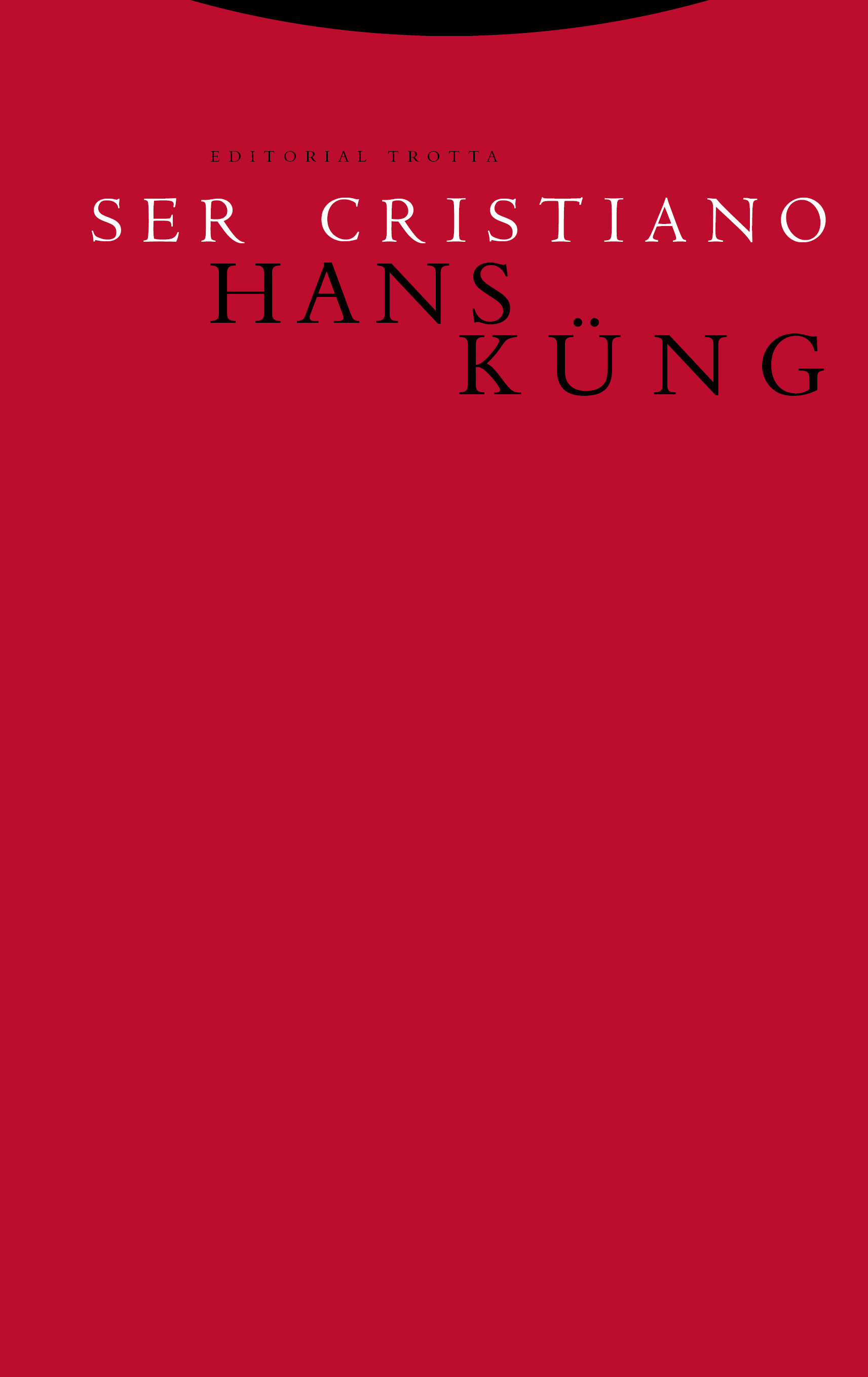 Editorial Trotta Ser cristiano | Hans Küng | 978-84-9879-816-6