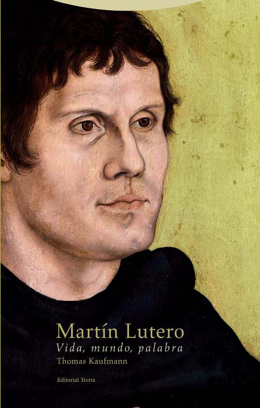 Image result for Martín Lutero. Vida, mundo, palabra THOMAS KAUFMANN