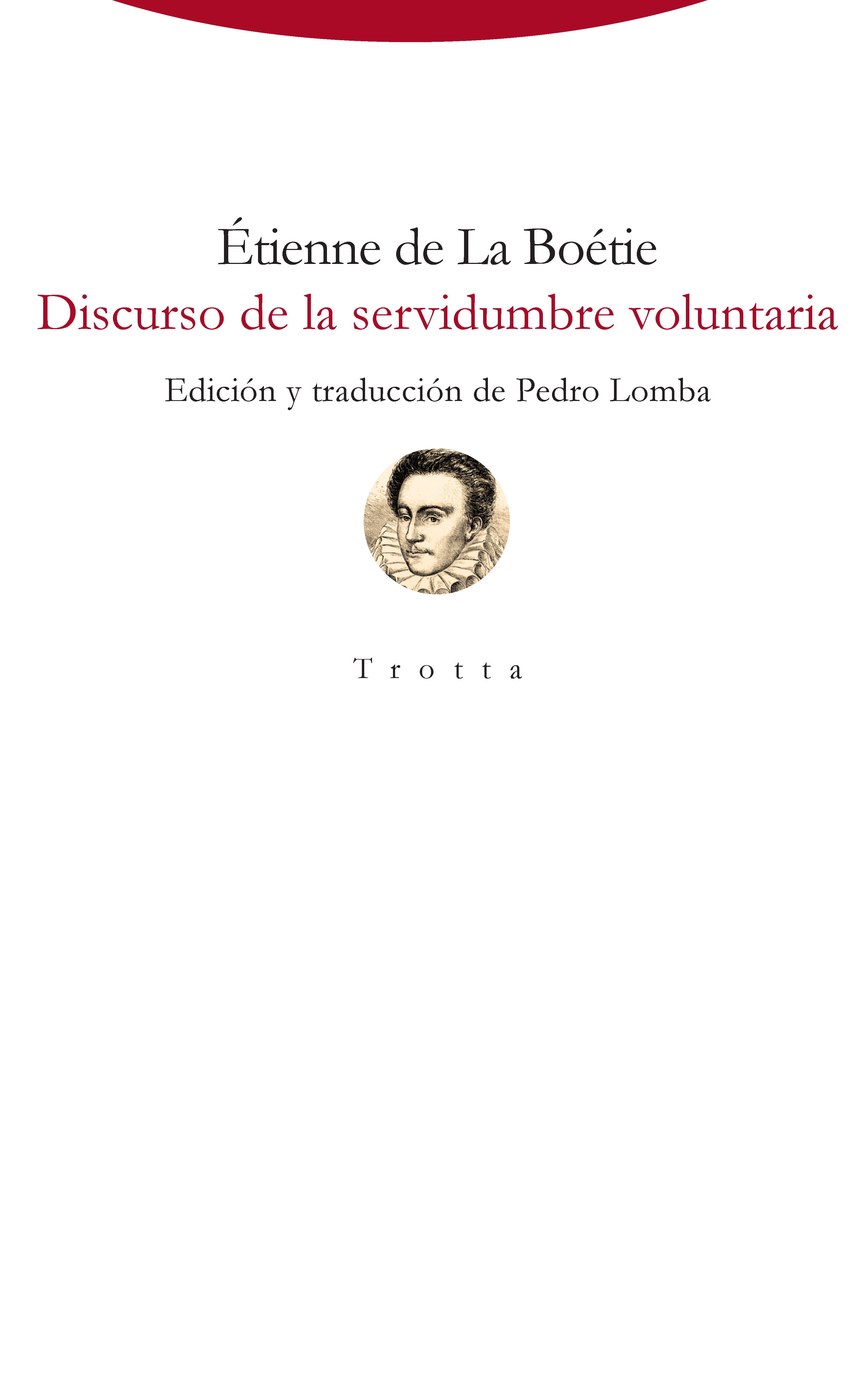 Emociónate Camino Seguro Editorial Trotta Discurso de la servidumbre voluntaria | Étienne de La  Boétie | 978-84-9879-805-0
