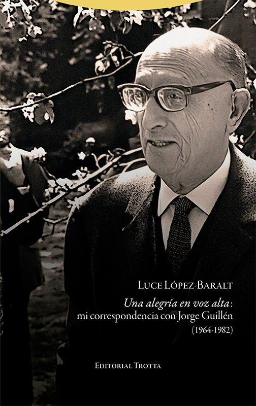 Una alegría en voz alta: mi correspondencia con Jorge Guillén (1964-1982)