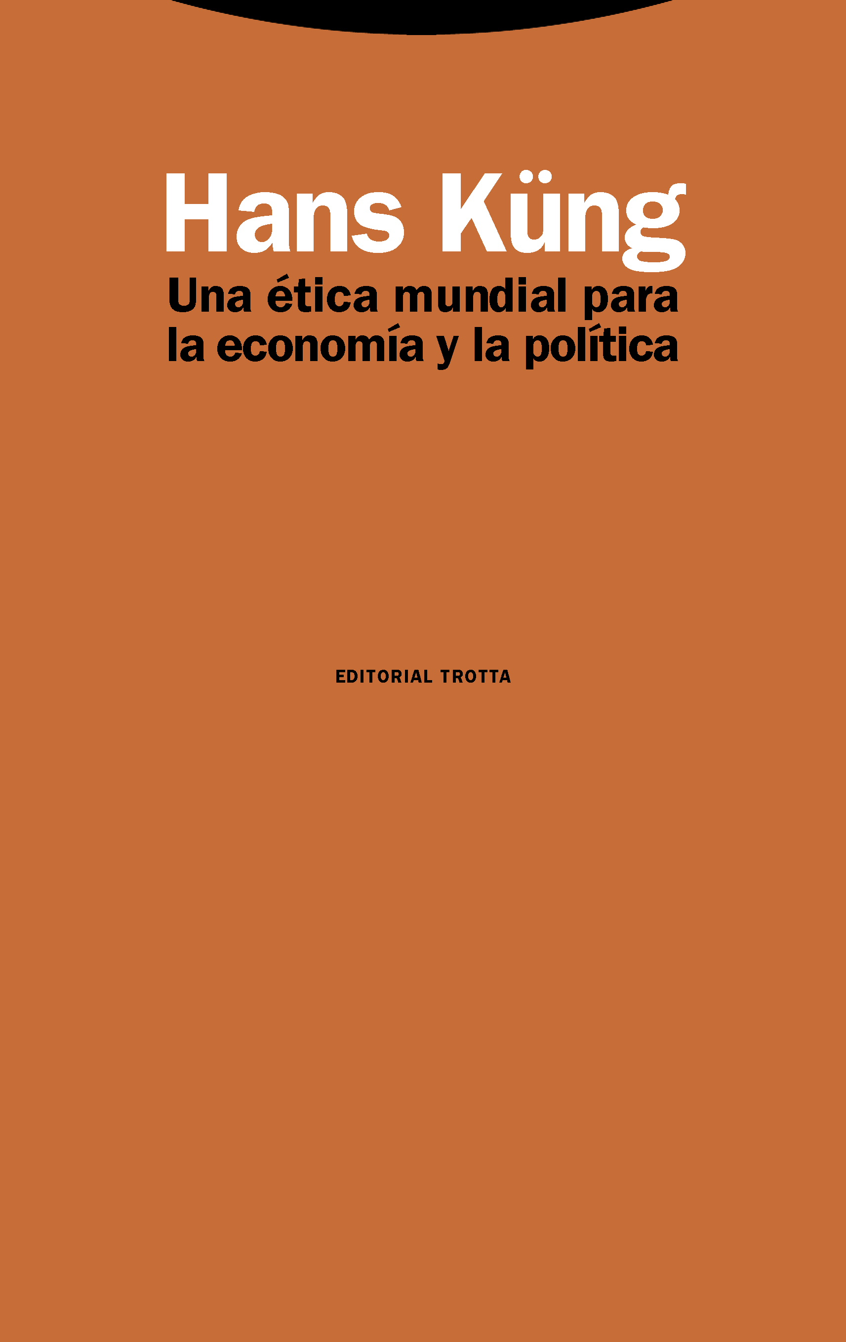 Una ética mundial para la economí­a y la política