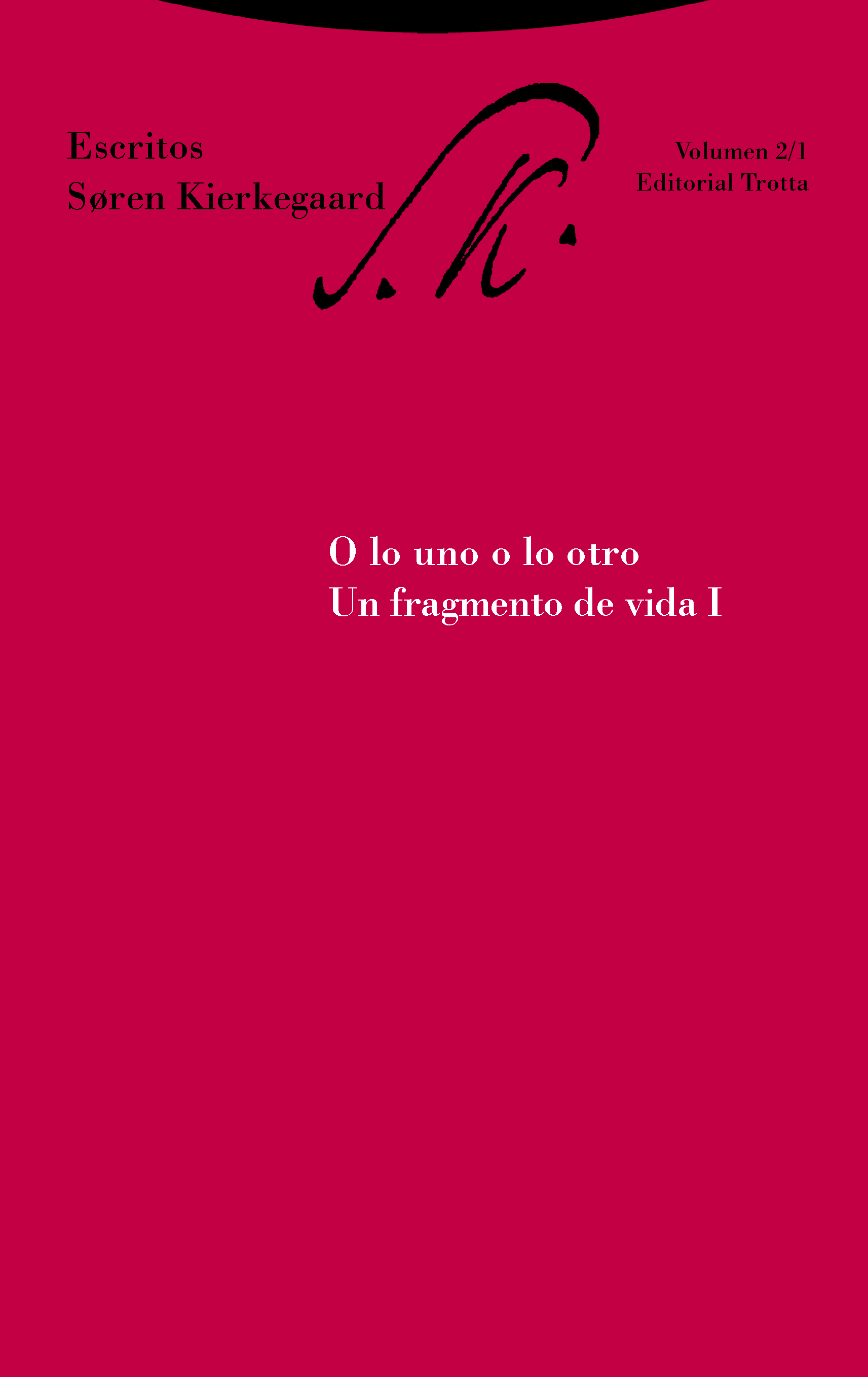 O lo uno o lo otro. Un fragmento de vida I