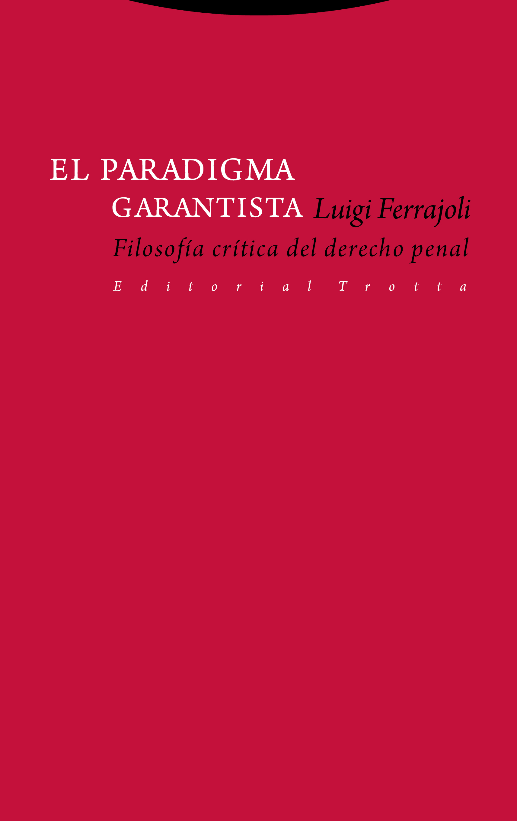 Editorial Trotta El paradigma garantista | Luigi Ferrajoli |  978-84-9879-733-6